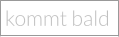 kommt bald