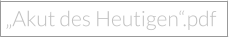 „Akut des Heutigen“.pdf